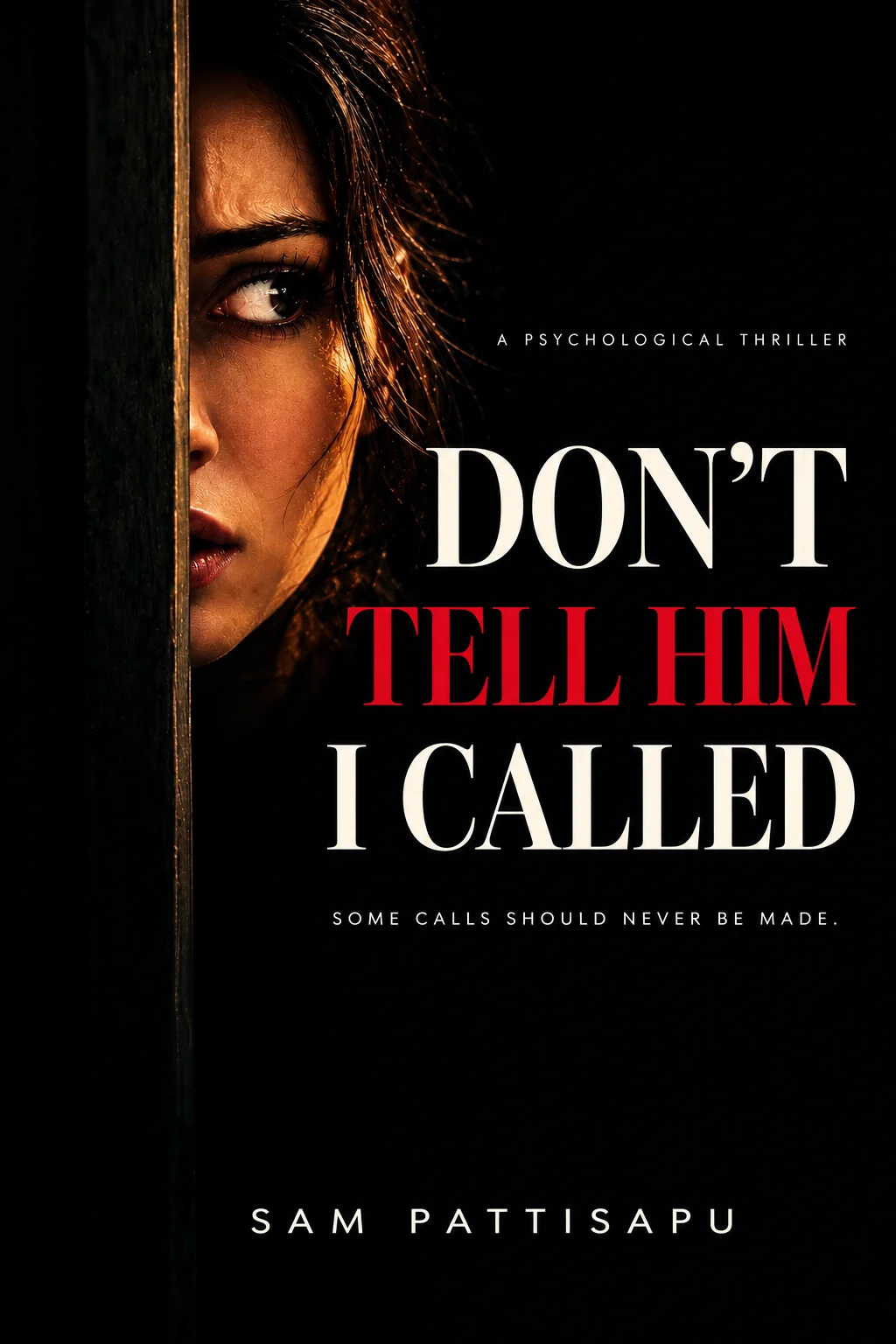 Cover of Don't Tell Him I Called by Sam Pattisapu